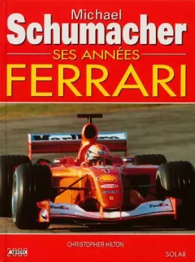 Couverture du produit · Michaël Schumacher, ses années Ferrari
