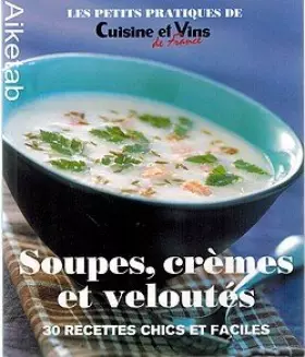 Couverture du produit · Soupes, crèmes et Veloutés: 30 recettes chics et faciles