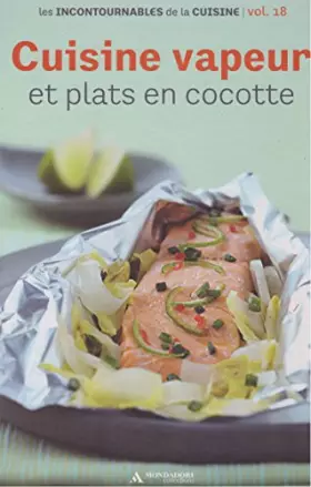 Couverture du produit · Les incontournables de la cuisine Volume 18 cuisine vapeur et plats en cocotte