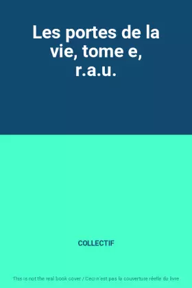 Couverture du produit · Les portes de la vie, tome e, r.a.u.