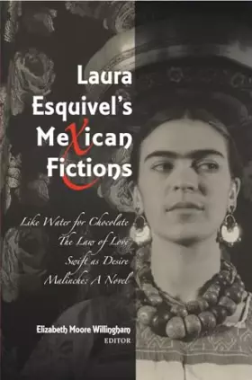 Couverture du produit · Laura Esquivel's Mexican Fictions: Like Water for Chocolate / The Law of Love / Swift as Desire / Malinche: A Novel