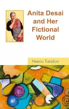 Couverture du produit · Anita Desai and Her Fictional World