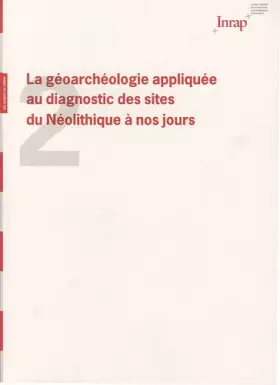 Couverture du produit · La géoarchéologie appliquée au diagnostic des sites du Néolithique à nos jours