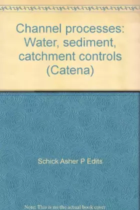 Couverture du produit · Channel Processes: Water, Sediment, Catchment Controls (Catena Supplement 5)
