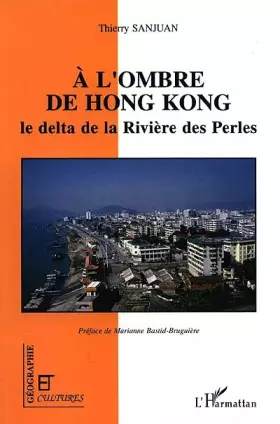 Couverture du produit · A l'ombre de Hong Kong: La delta de la rivière des Perles