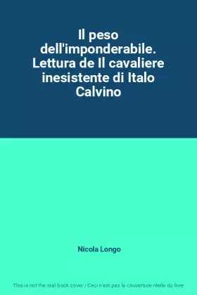 Couverture du produit · Il peso dell'imponderabile. Lettura de Il cavaliere inesistente di Italo Calvino