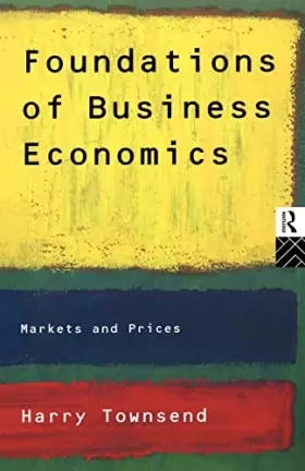 Couverture du produit · Foundations of Business Economics: Markets and Prices