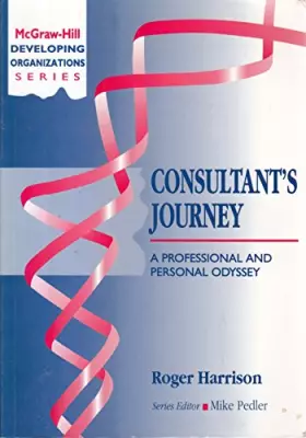 Couverture du produit · Consultant's Journey: A Professional and Personal Odyssey (McGraw-Hill Developing Organizations Series)