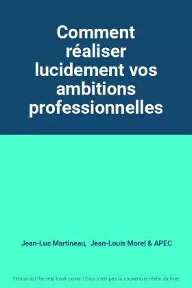 Couverture du produit · Comment réaliser lucidement vos ambitions professionnelles