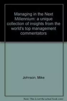 Couverture du produit · Managing in the Next Millennium: A Unique Collection of Insights from the World's Top Management Commentators