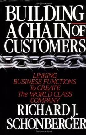 Couverture du produit · Building a Chain of Customers: Linking Business Functions to Create the World Class Company