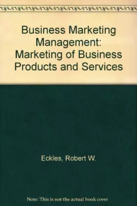 Couverture du produit · Business Marketing Management: Marketing of Business Products and Services