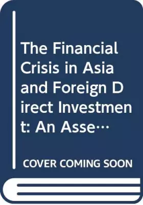 Couverture du produit · The Financial Crisis in Asia and Foreign Direct Investment: An Assessment