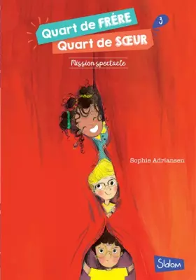 Couverture du produit · Quart de frère, Quart de soeur - Tome 3 : Mission spectacle (3)