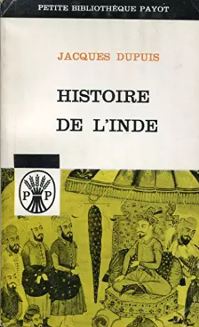 Couverture du produit · Jacques Dupuis. Histoire de l'Inde et de la civilisation indienne (Petite bibliothèque Payot)