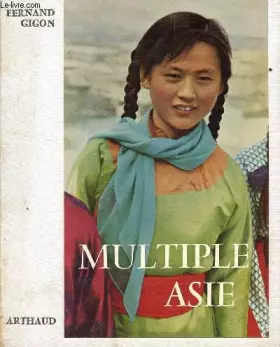 Couverture du produit · Multiple Asie : . Texte et photographies de Fernand Gigon