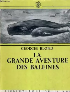 Couverture du produit · LA GRANDE AVENTURE DES BALEINES / BIBLIOTHEQUE DE LA MER.