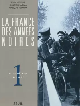 Couverture du produit · La France des années noires. Tome I. De la défaite à Vichy