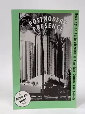 Couverture du produit · The Postmodern Presence: Readings on Postmodernism in American Culture and Society