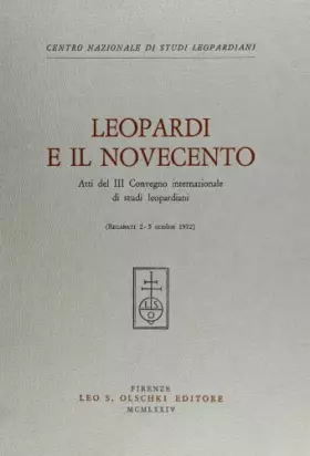 Couverture du produit · Leopardi e il Novecento. Atti del 3º Convegno internazionale di studi leopardiani (Recanati, 2-5 ottobre 1972)