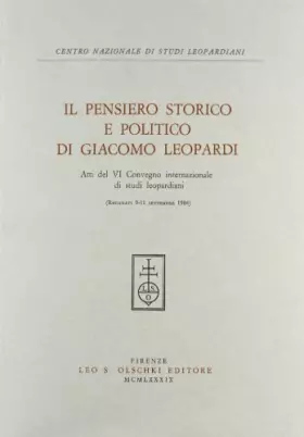Couverture du produit · Il pensiero storico e politico di Giacomo Leopardi. Atti del 6º Convegno internazionale di studi leopardiani (Recanati, 9-11 se