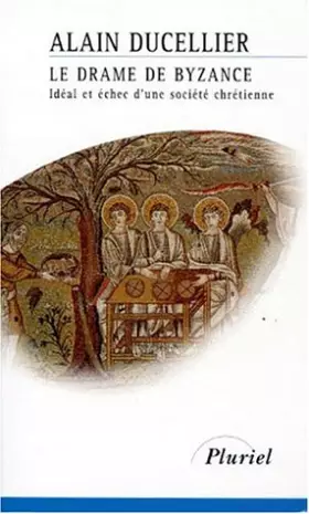 Couverture du produit · Le drame de Byzance: Idéal et échec d'une société chrétienne