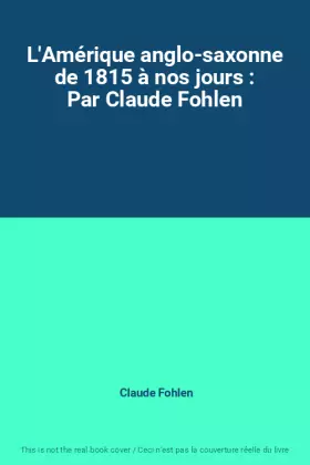 Couverture du produit · L'Amérique anglo-saxonne de 1815 à nos jours : Par Claude Fohlen