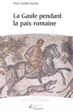 Couverture du produit · La Gaule pendant la paix romaine : Ier-IIIe siècles après J.-C.