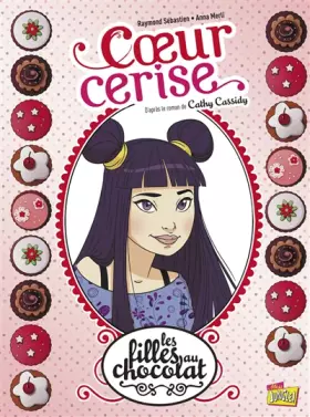 Couverture du produit · Les filles au chocolat, Tome 1 : Coeur cerise