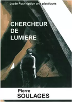Couverture du produit · CHERCHEUR DE LUMIERE PIERRE SOULAGES