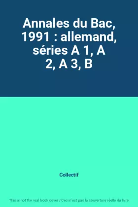 Couverture du produit · Annales du Bac, 1991 : allemand, séries A 1, A 2, A 3, B