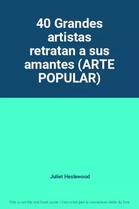 Couverture du produit · 40 Grandes artistas retratan a sus amantes (ARTE POPULAR)