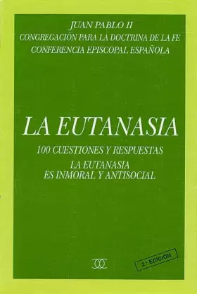 Couverture du produit · La eutanasia: 100 cuestiones y respuestas sobre la defensa de la vida humana y la actitud de los católicos (Documentos MC)