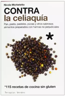 Couverture du produit · Contra La Celiaquía. Pan, Pasata, Pasteles, Pizzas Y Otros Sabrosos Alimentos Preparados Con Harinas No Perjudiciales (VIDA SAN