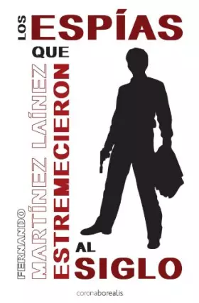 Couverture du produit · Espias Que Estremecierona Al Siglo, Los (SIN COLECCION)