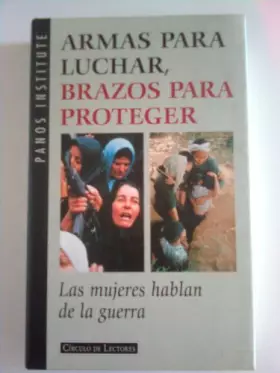 Couverture du produit · Armas para luchar, brazos para proteger : las mujeres hablan de la gue