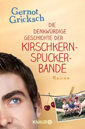 Couverture du produit · Die denkwürdige Geschichte der Kirschkernspuckerbande