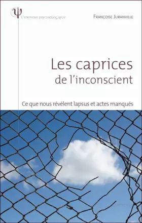 Couverture du produit · Les caprices de l'inconscient - Ce que nous révèlent lapsus et actes manqués