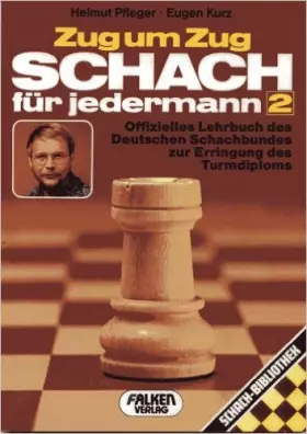 Couverture du produit · Schach für jedermann 2: Zug um Zug: Offizielles Lehrbuch des Deutschen Schachbundes zur Erringung des Turmdiploms