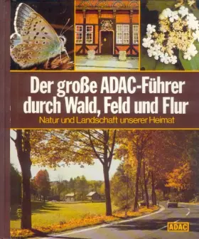 Couverture du produit · Der grosse adac-führer durch wald, feld und flur - natur und landschaft unserer heimat