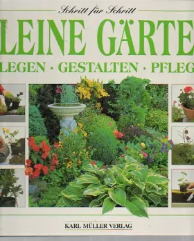 Couverture du produit · Kleine Gärten. Anlegen. Gestalten. Pflegen