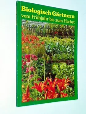 Couverture du produit · Biologisch Gärtnern vom Frühjahr bis zum Herbst.