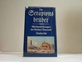 Couverture du produit · Die Serapionsbrüder. Märchendichtung der Berliner Romantik