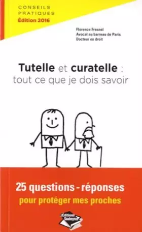 Couverture du produit · Tutelle et curatelle : tout ce que je dois savoir : 25 questions-réponses pour protéger mes proches