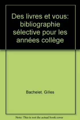 Couverture du produit · Des livres et vous: bibliographie sélective pour les années collège