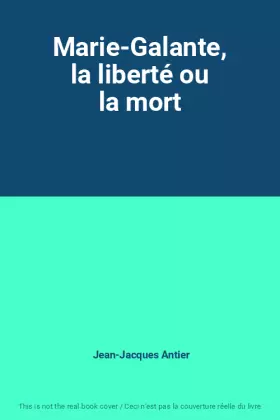 Couverture du produit · Marie-Galante, la liberté ou la mort