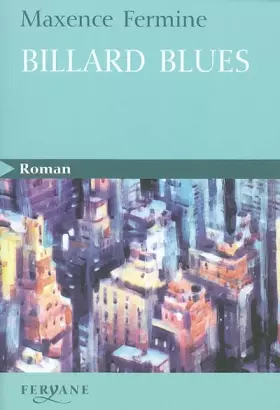 Billard blues : Suivi de Jazz blanc et Poker -  Maxence Fermine