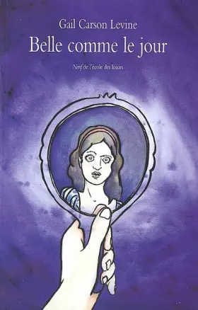 Belle comme le jour -  Gail Carson-Levine et  Agnès Desarthe