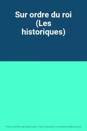 Couverture du produit · Sur ordre du roi (Les historiques)