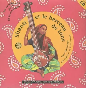 Shanti et le Berceau de lune -  Anne Montange et  Miles Hyman